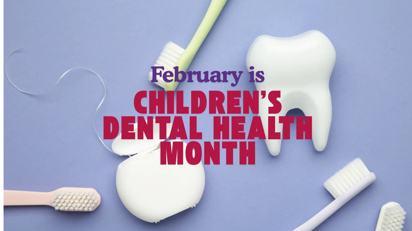 A graphic with the text "February is Children's Dental Health Month" shows toothbrushes, dental floss, and a model of a tooth on a purple background.